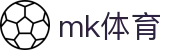 MK体育电脑版 - MK体育官方网站 - MK SPORTS